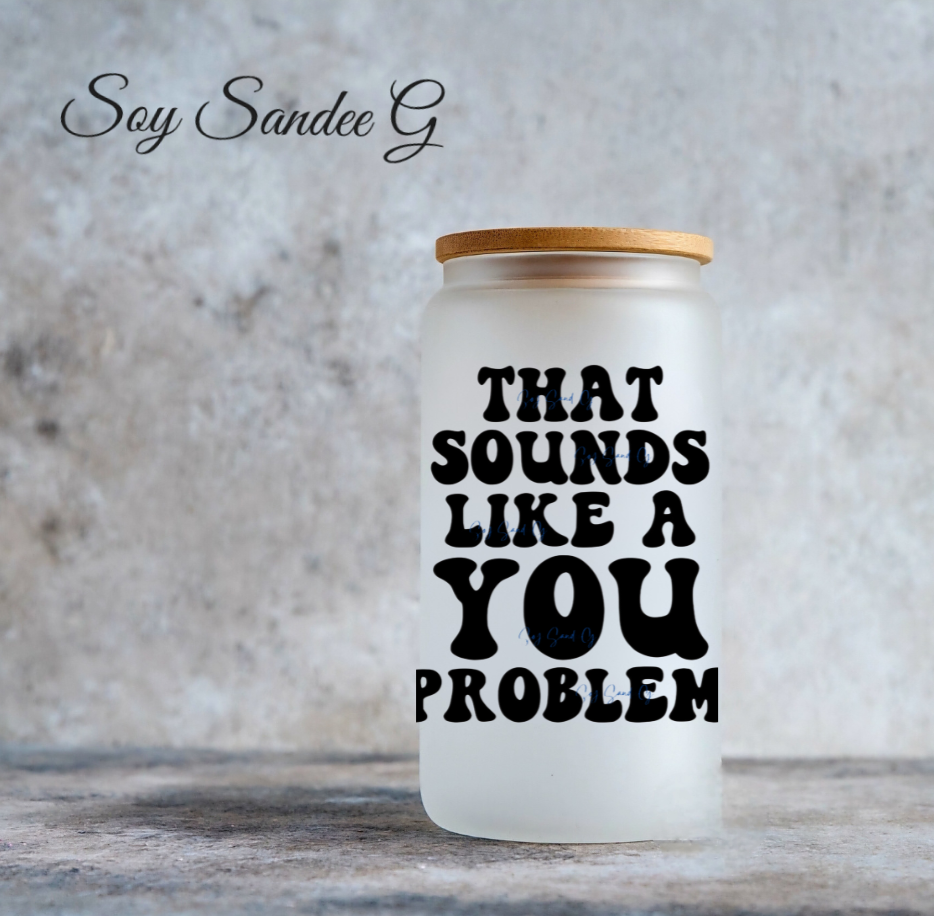 Eso suena como un problema tuyo Calcomanía UVDTF