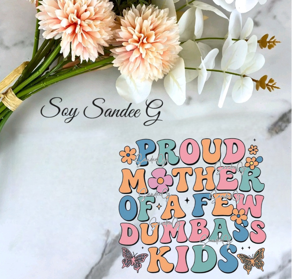 Proud Mother of a Few Dumbass Kids - UVDTF Decal for cups/hard surfaces sticker