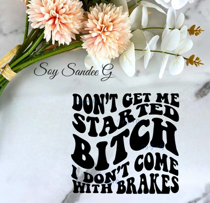 Don't Get Me Started - UVDTF Decal for cups/hard surfaces sticker