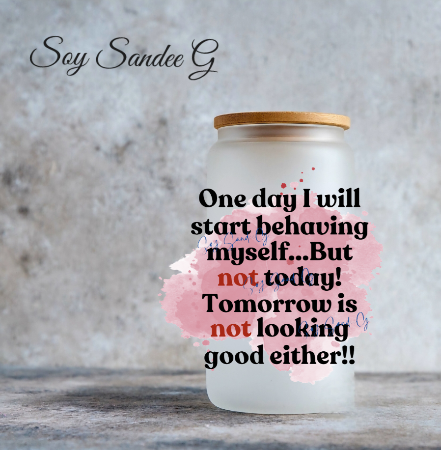 One Day I Will Start Behaving - UVDTF Decal for cups/hard surfaces sticker