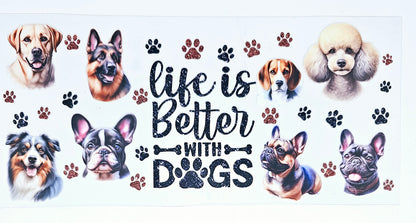 Life is Better with Dogs #1 - UVDTF Wrap for cups/hard surfaces sticker
