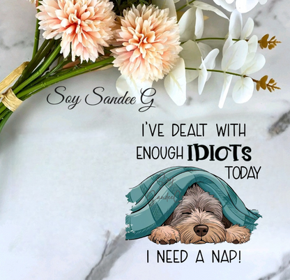 I've Dealt With Enough Idiots Dog - UVDTF Decal for cups/hard surfaces sticker