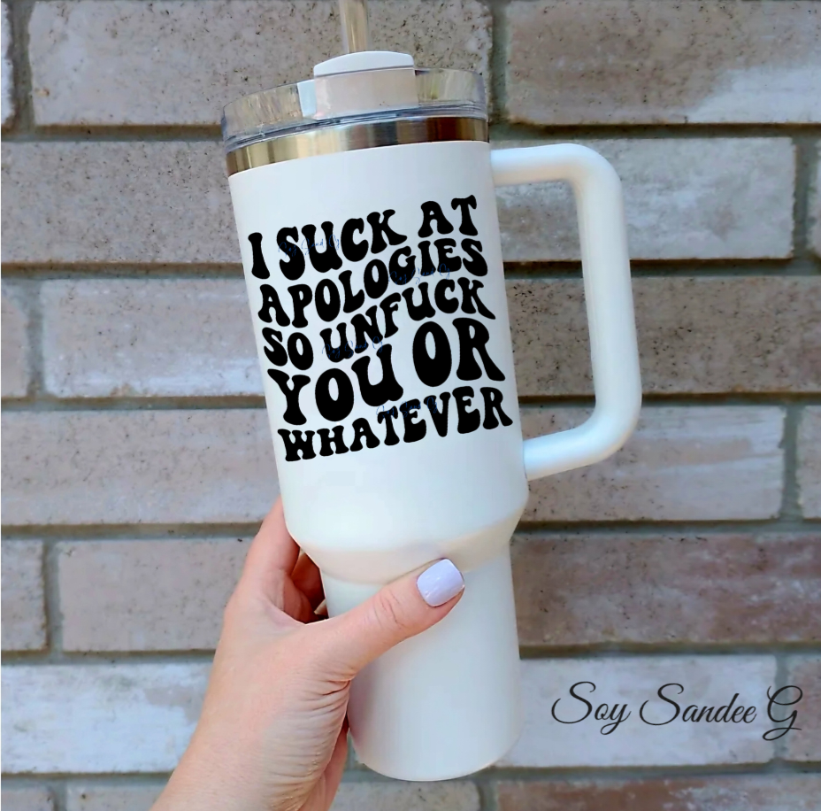 I Suck At Apologies So... - UVDTF Decal for cups/hard surfaces sticker