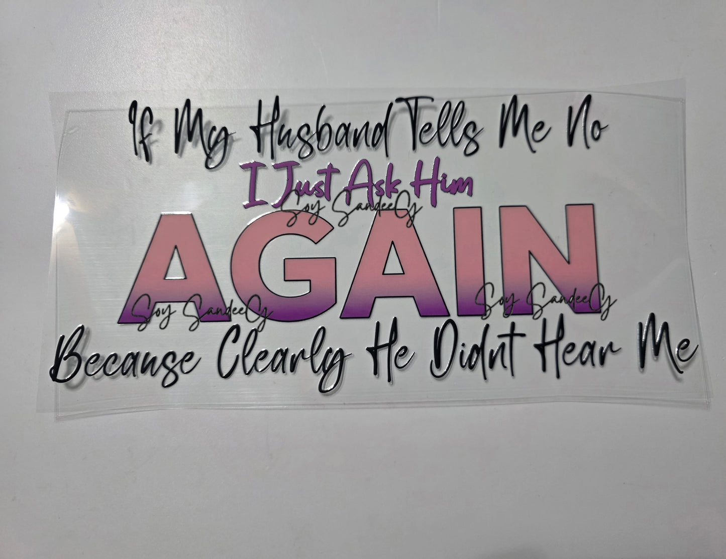 If My Husband Tells Me No... - UVDTF wrap for cups/hard surfaces sticker