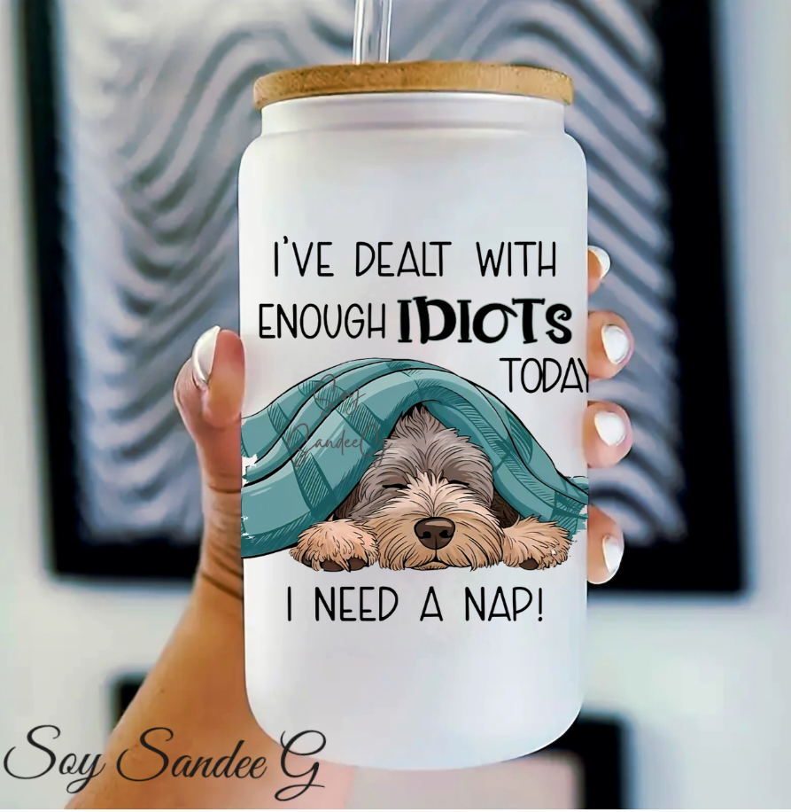 I've Dealt With Enough Idiots Dog - UVDTF Decal for cups/hard surfaces sticker