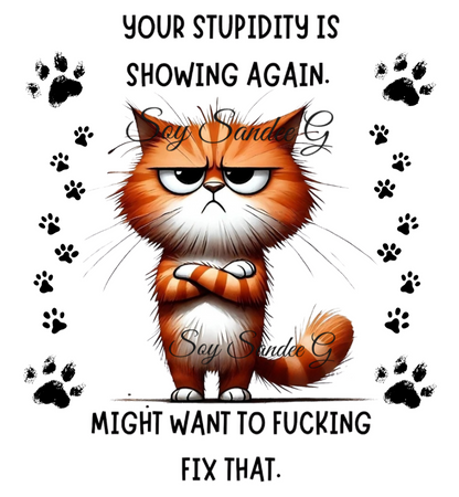Your Stupidity is Showing Again Cat - UVDTF Decal for cups/hard surfaces sticker
