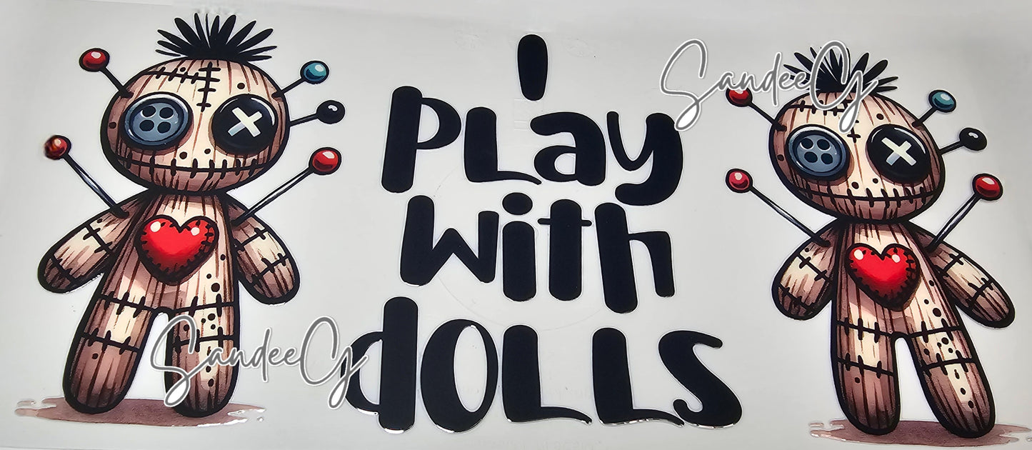 I Play with Dolls - UVDTF Wrap for cups/hard surfaces sticker