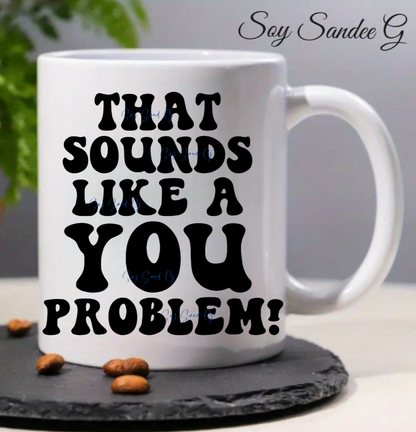 Eso suena como un problema tuyo Calcomanía UVDTF