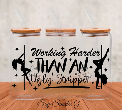 Working Harder than an Ugly Stripper - UVDTF Wrap for cups/hard surfaces sticker
