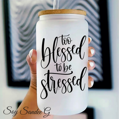 Too Blessed to be Stressed - UVDTF Decal for cups/hard surfaces sticker