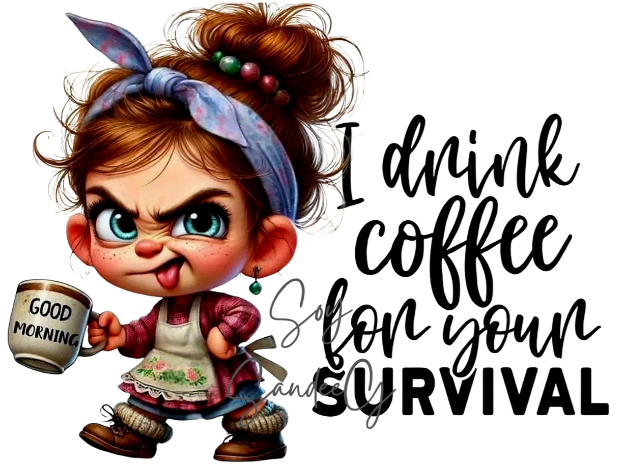 I Drink Coffee for Your Survival - UVDTF Decal for cups/hard surfaces sticker
