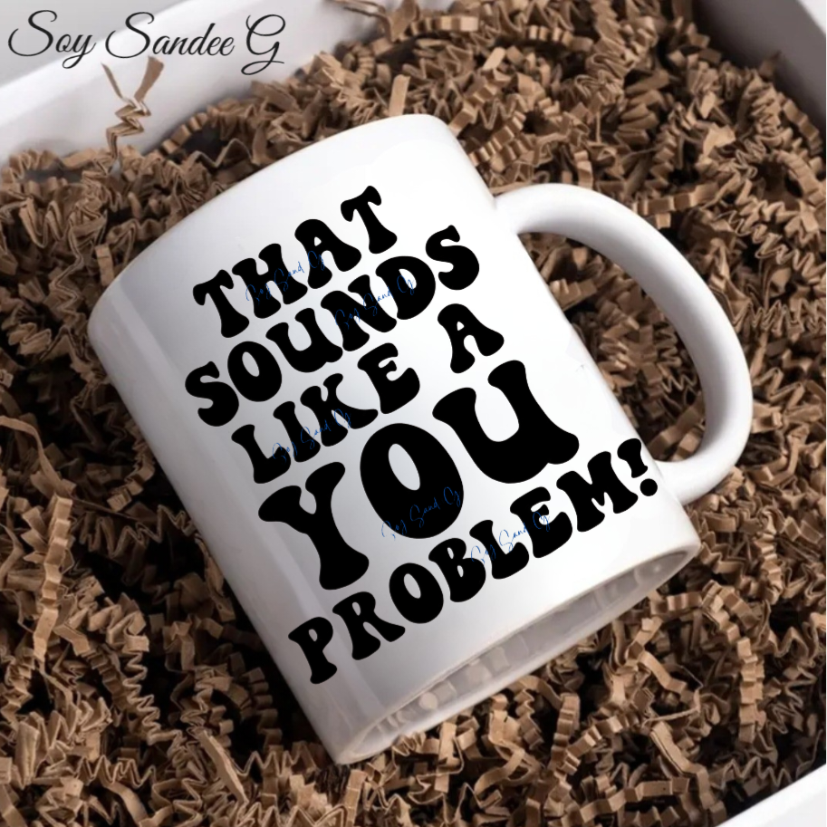 Eso suena como un problema tuyo Calcomanía UVDTF