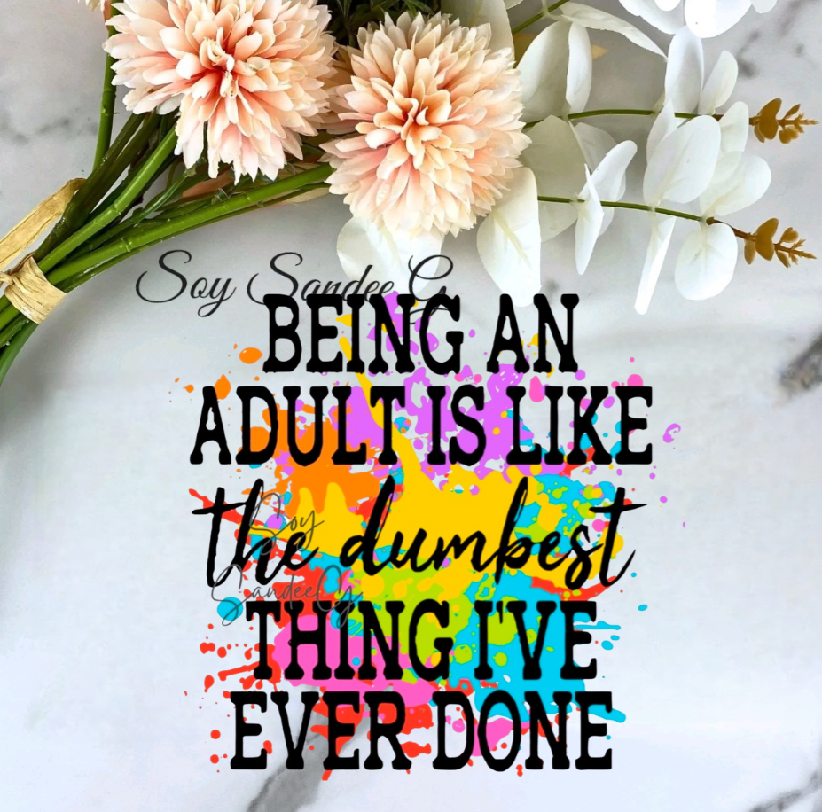 Being an Adult is Like - UVDTF Decal for cups/hard surfaces sticker