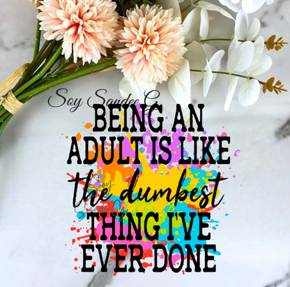 Being an Adult is Like - UVDTF Decal for cups/hard surfaces sticker