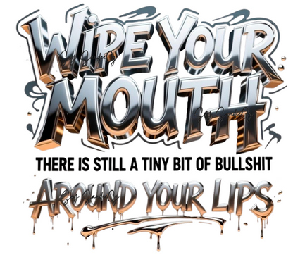 Wipe Your Mouth - UVDTF Decal for cups/hard surfaces sticker