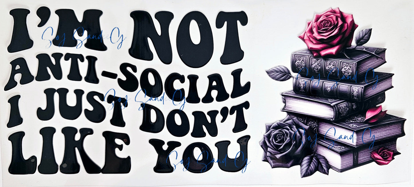 I'm Not Anti-Social - UVDTF Wrap for cups/hard surfaces sticker