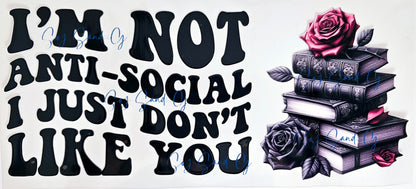 I'm Not Anti-Social - UVDTF Wrap for cups/hard surfaces sticker