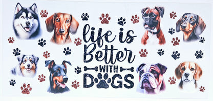 Life is Better with Dogs #4 - UVDTF Wrap for cups/hard surfaces sticker