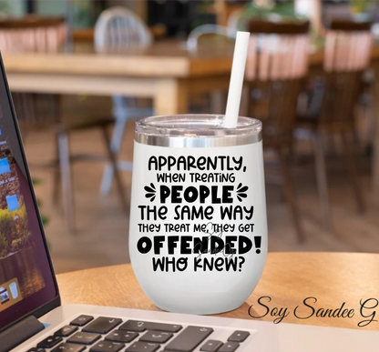 Apparently when Treating People the Same Way- UVDTF Decal for cups/hard surfaces sticker