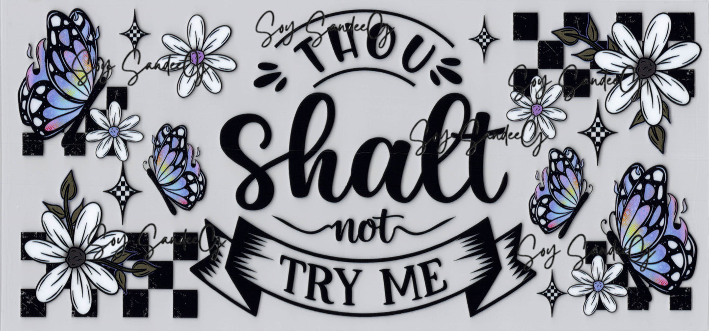 Thou Shalt Not Try Me - UVDTF Wrap for cups/hard surfaces sticker