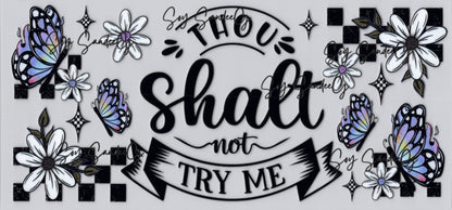 Thou Shalt Not Try Me - UVDTF Wrap for cups/hard surfaces sticker