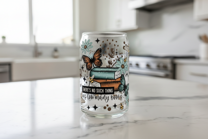 Theres No Such Things as too many Books - UVDTF wrap for cups/hard surfaces sticker