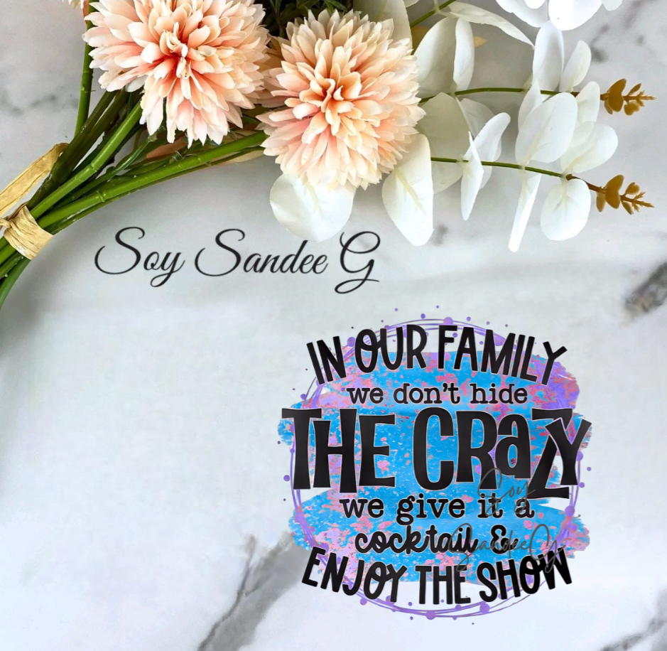 In Our Family we don't hide the Crazy - UVDTF Decal for cups/hard surfaces sticker