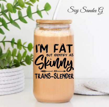 I'm Fat but Identify as Skinny - UVDTF Decal for cups/hard surfaces sticker
