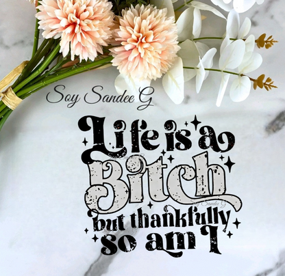 Life is a Bitch - UVDTF Decal for cups/hard surfaces sticker