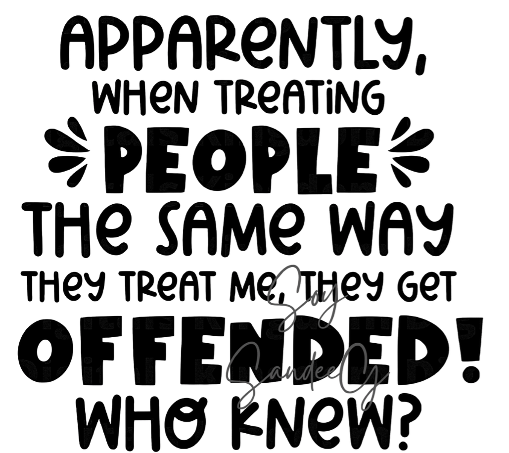 Apparently when Treating People the Same Way- UVDTF Decal for cups/hard surfaces sticker