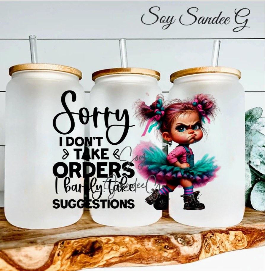 Sorry I Don't Take Orders- UVDTF Decal for cups/hard surfaces sticker