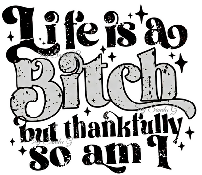 Life is a Bitch - UVDTF Decal for cups/hard surfaces sticker