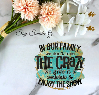 In Our Family we don't hide the Crazy - UVDTF Decal for cups/hard surfaces sticker