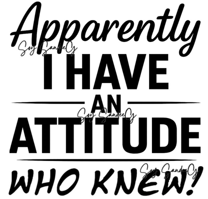 Apparently I Have An Attitude... - UVDTF Decal for cups/hard surfaces sticker