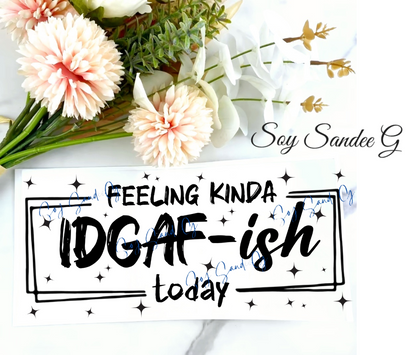 IDGAF-ish - UVDTF Wrap for cups/hard surfaces sticker