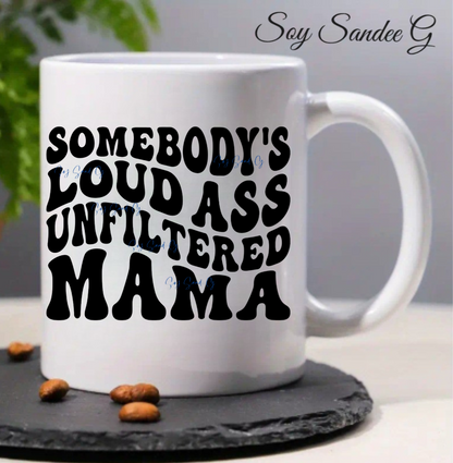 Calcomanía UVDTF de Somebody's Loud Ass Unfiltered Mama
