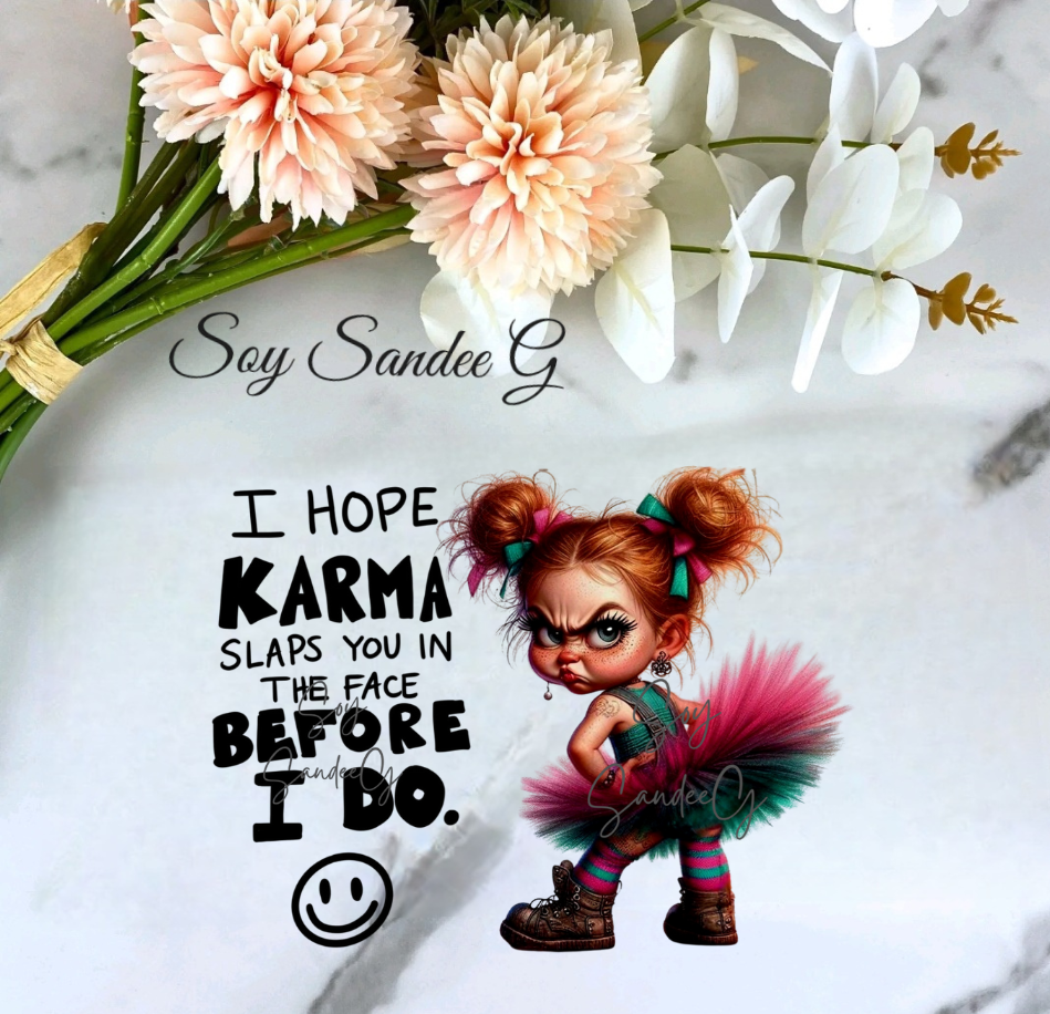 I Hope Karma Slaps You Before I Do - UVDTF Decal for cups/hard surfaces sticker