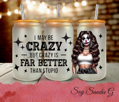 I May Be Crazy - UVDTF Wrap for cups/hard surfaces sticker