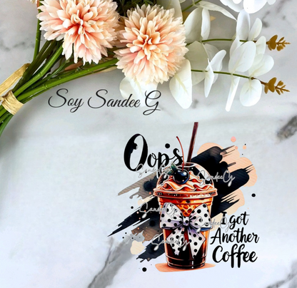 Oops, I Got Another Coffee - UVDTF Decal for cups/hard surfaces sticker