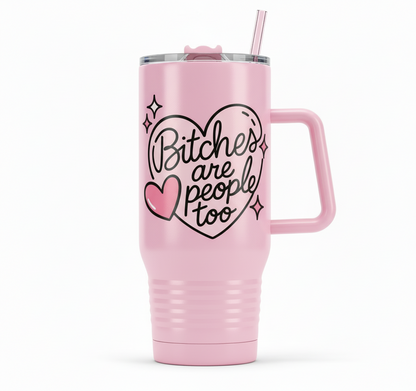 Bitches are People Too - UVDTF Decal for cups/hard surfaces sticker
