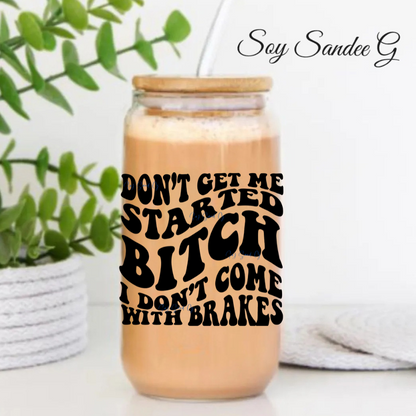 Don't Get Me Started - UVDTF Decal for cups/hard surfaces sticker