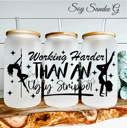 Working Harder than an Ugly Stripper - UVDTF Wrap for cups/hard surfaces sticker