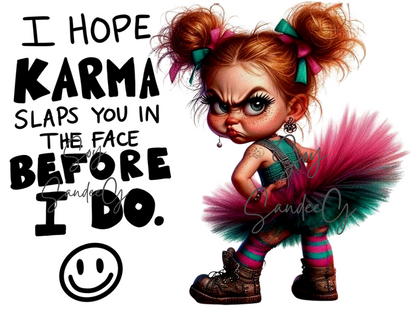 I Hope Karma Slaps You Before I Do - UVDTF Decal for cups/hard surfaces sticker