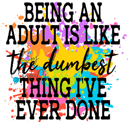 Being an Adult is Like - UVDTF Decal for cups/hard surfaces sticker