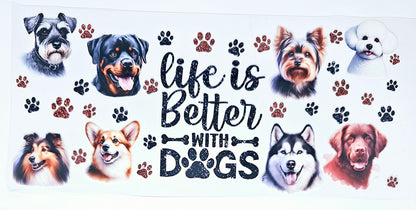 Life is Better with Dogs #7 - UVDTF Wrap for cups/hard surfaces sticker