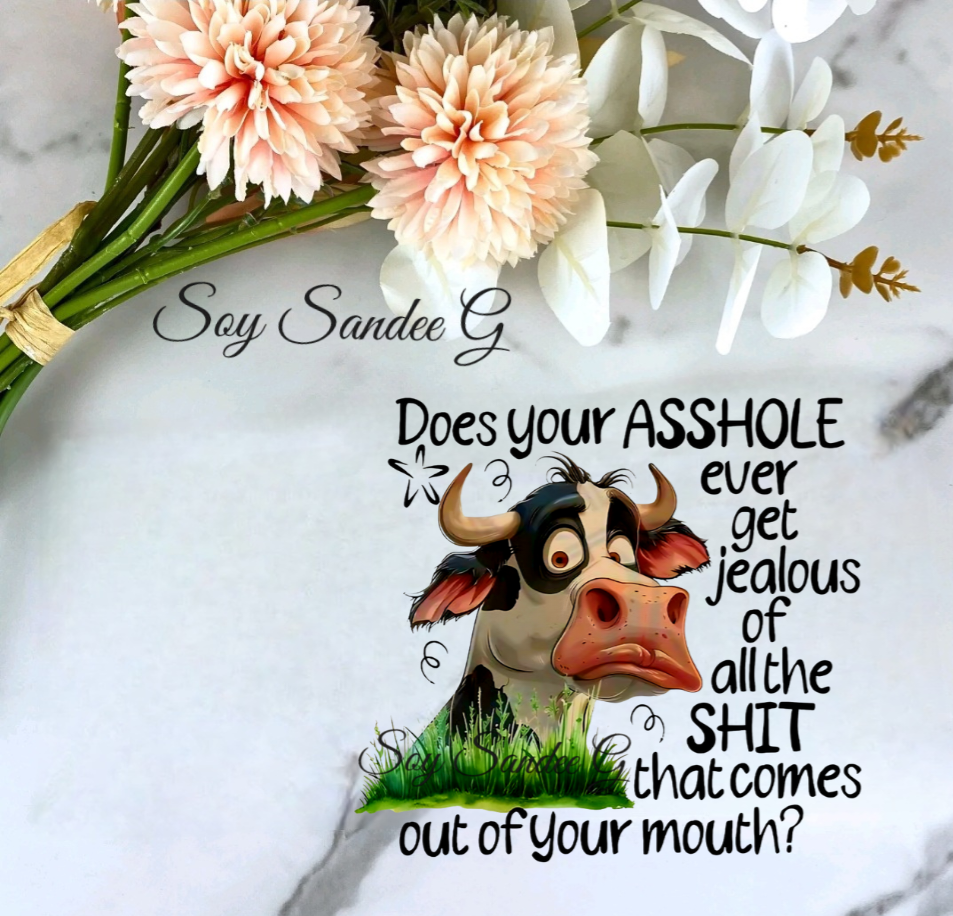 Does Your Asshole Ever Get Jealous Cow - UVDTF Decal for cups/hard surfaces sticker