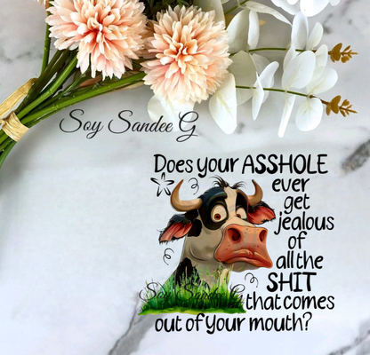 Does Your Asshole Ever Get Jealous Cow - UVDTF Decal for cups/hard surfaces sticker