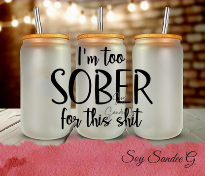I'm Too Sober - UVDTF Decal for cups/hard surfaces sticker