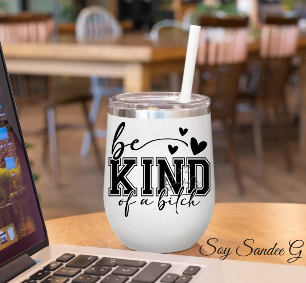 Be Kind of a Bitch - UVDTF Decal for cups/hard surfaces sticker