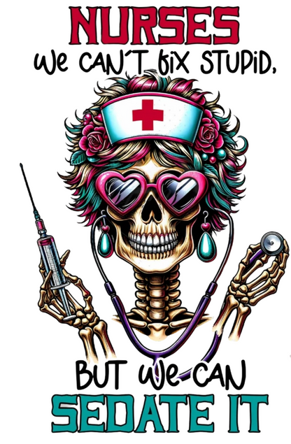 Nurses We Can't Fix Stupid Skeleton - UVDTF Decal for cups/hard surfaces sticker